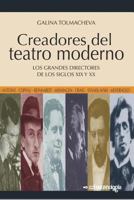 Creadores del Teatro Moderno: Los Grandes Directores de Los Siglos XIX Y XX 1537300660 Book Cover