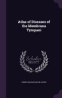 Atlas of Diseases of the Membrana Tympani 1358959684 Book Cover