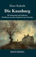 Die Kauzburg: Die Sehnsucht nach Schlesien Ein Roman aus dem Tagebuch eines Freundes (German Edition) 3743751488 Book Cover