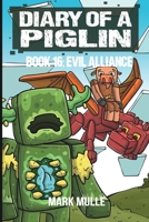 Diary of a Piglin Book 16: The Evil Alliance B0CMR3C6GB Book Cover