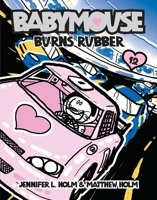 Babymouse: Burns Rubber 0375857133 Book Cover