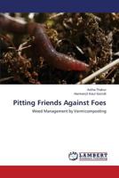 Pitting Friends Against Foes: Weed Management by Vermicomposting 3659331430 Book Cover
