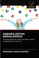 ZABAWA JĘZYKA ANGIELSKIEGO: Przydatny podręcznik zabawnych faktów z języka angielskiego dla uczących się 6203295175 Book Cover