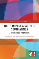 Youth in Post-Apartheid South Africa: A Sociological Perspective (Routledge Contemporary South Africa) 1032742097 Book Cover