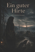 Ein guter Hirte: Ein historischer Kriminalroman – Adelheid die 2. B0H6ZDD1JF Book Cover