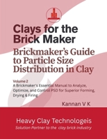 Clays for the Brick Maker - Brickmaker's Guide to Particle Size Distribution in Clay (Modern Clay Brick Manufacturing) B0FS4JMX67 Book Cover