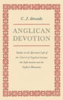 Anglican Devotion: Studies in the Spiritual Life of the Church of England Between the Reformation and the Oxford Movement 0334051576 Book Cover