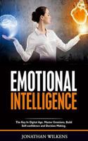 Emotional Intelligence: The Key in Digital Age. Master Emotions, Build Self-Confidence and Decision Making. 1981595325 Book Cover