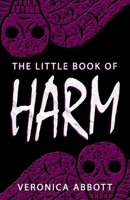 The Little Book of Harm: Bad Advice for Harmful Living B088N5HF77 Book Cover