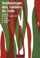 Technologie des métiers du bois - Menuiserie, ébénisterie, agencement - Tome 1 (French Edition) 210003250X Book Cover