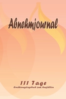 Abnehmjournal - 111 Tage Ern�hrungstagebuch zum Ausf�llen: Abnehmtagebuch zum Ausf�llen F�r alle Ern�hrungsformen Motivationsspr�che Habit-Tracker f�r Schlaf und Wasser Tagebuch 1657971422 Book Cover