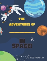 The Adventures of _______________ in Space!: Fill-In Book B0BVD1VV5D Book Cover