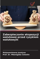 Zabezpieczanie ekspozycji walutowej przed ryzykiem walutowym (Polish Edition) 620867171X Book Cover