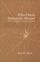 Who Owns Domestic Abuse?: The Local Politics of a Social Problem 080208091X Book Cover