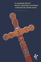 El dinamismo místico: Mística, resistencia y creación del mundo nuevo B0BMWWBXPK Book Cover