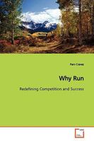 Why Run: Redefining Competition and Success 3639173414 Book Cover