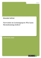 Nervosit�t im Leistungssport. Wie kann Mentaltraining helfen? 3346357538 Book Cover