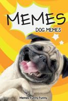 Memes-Dog Memes: Funny Animal Memes 2017: (Funny Memes, Jokes, Dogs, Camels Etc) 1545154708 Book Cover