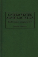 United States Army Logistics: The Normandy Campaign, 1944 0313290547 Book Cover