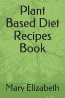 Plant Based Diet Recipes Book B099TVLMQS Book Cover