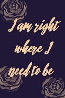 I am right where I need to be: positive affirmations notebook for women 1794095357 Book Cover