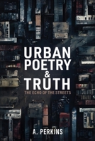 Urban Poetry & Truth: The Echo of the Streets (The Modern Verses Collection) 1967367353 Book Cover