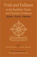 Void and Fullness in the Buddhist, Hindu and Christian Traditions: Sunya  Purna Pleroma 8124603405 Book Cover