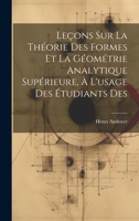 Leçons sur la théorie des formes et la géométrie analytique supérieure, à l'usage des étudiants des 1022173588 Book Cover