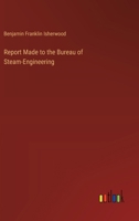 Report Made to the Bureau of Steam-Engineering 3385399300 Book Cover