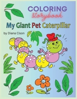 My Giant Pet Caterpillar: Coloring Storybook for Kids B0C91T9NQM Book Cover