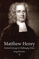 Matthew Henry: Pastoral Liturgy in Challenging Times 0227176391 Book Cover