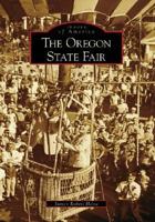 The Oregon State Fair (Images of America: Oregon) 0738548774 Book Cover