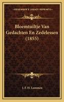 Bloemtuiltje Van Gedachten En Zedelessen (1855) 1168042933 Book Cover