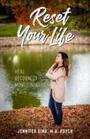 Reset Your Life: Heal - Reconnect - Move Forward 173778890X Book Cover