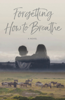 Forgetting How to Breathe 1927855918 Book Cover