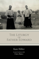 The Liturgy of Father Edward B0G6Q6SYDZ Book Cover