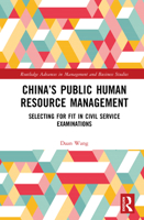 China’s Public Human Resource Management: Selecting for Fit in Civil Service Examinations (Routledge Advances in Management and Business Studies) 1032621192 Book Cover