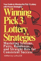 Winning Pick 3 Lottery Strategies: Mastering Systems, Pairs, Rundowns, and Straight Hits for Consistent Success B0DSCYGJVW Book Cover