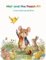 Mat and the Peach Pit: A Story About Up and Down (Mat the Math Mouse) B0H1XBTWMK Book Cover