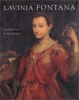 Lavinia Fontana: A Painter and Her Patrons in Sixteenth-century Bologna 0300099134 Book Cover