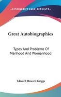 Great Autobiographies: Types And Problems Of Manhood And Womanhood 1162933003 Book Cover