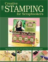 Creative Stamping For Scrapbookers: Step-by-step projects and techniques for stamped pages (Memory Makers) 1892127547 Book Cover
