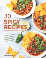30 Spicy Recipes to Keep You Warm in Winter: "Make the Best of Your Winter Mealtime with the 30 Recipes" B08QRWCDK9 Book Cover