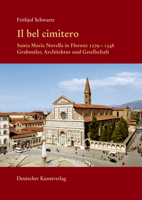 Il Bel Cimitero. Santa Maria Novella in Florenz 1279-1348: Grabm�ler, Architektur Und Gesellschaft 3422068236 Book Cover