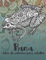 Rana - Libro de colorear para adultos ?? (Spanish Edition) B087SJVVY7 Book Cover
