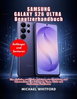 Samsung Galaxy S26 Ultra Benutzerhandbuch für Anfänger und Senioren (Ausgabe 2026) (German Edition) B0GSSD3HRZ Book Cover