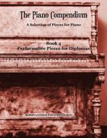 The Piano Compendium 4: A Selection of Pieces for Piano - Book 4 Performance Pieces for Diplomas 1912461099 Book Cover