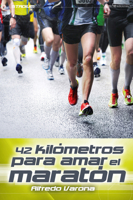 42 kilómetros para amar el maratón 8416012091 Book Cover