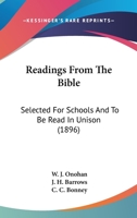 Readings From The Bible: Selected For Schools And To Be Read In Unison 1437076726 Book Cover