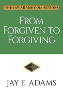 From Forgiven to Forgiving 1949737179 Book Cover